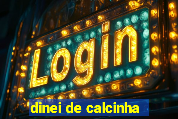 dinei de calcinha